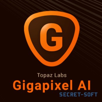 Topaz Gigapixel AI 5.7.3 + Ключ